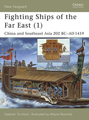 Fighting Ships of the Far East (1): China and Southeast Asia 202 BC-AD 1419: v.1 (New Vanguard)