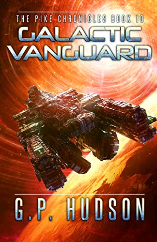 Galactic Vanguard: An Interstellar Space Opera Adventure (The Pike Chronicles Book 10) (English Edition)