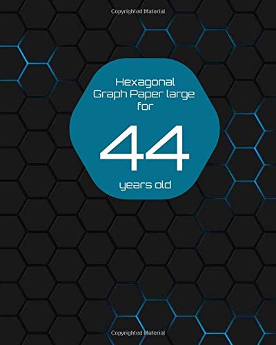Hexagonal Graph Paper large for 44 years old: Hexagonal Graph Paper large Notebook, 100 pages :8" x 10" Inches Use as Math and Science Notebook, Graphing & Drawing Carbon Chains or Sketch Journal