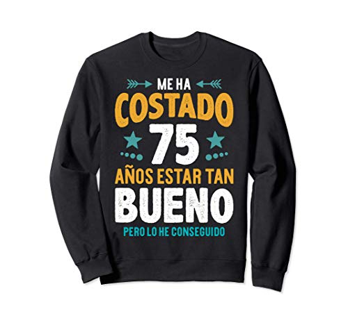 Hombre Ha Costado 75 Años Estar Bueno Regalo 75 Cumpleaños Sudadera