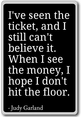 Imán para nevera con cita con texto en inglés"I have see the ticket, and I Still Not believ". Judy Garland, negro