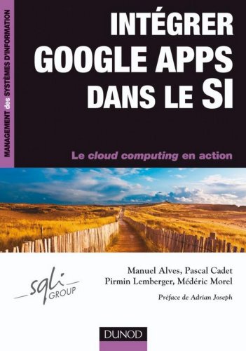 Intégrer Google Apps dans le SI (Management des systèmes d'information) (French Edition)