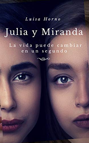 Julia y Miranda: La vida puede cambiar en un segundo