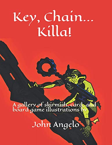 Key, Chain...Killa!: The fantastical skirmish game and rulebook artwork of John Angelo
