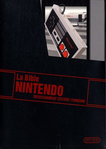 La Bible Nintendo : Entertainment System/Famicom