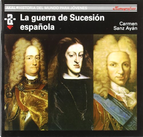 La Guerra de Sucesión española: 61 (Historia del mundo para jóvenes)