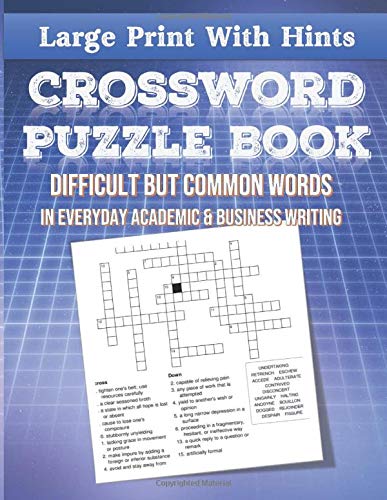 Large Print With Hints Crossword Puzzle Book Difficult But Common Words in Everyday Academic & Business Writing: Funny Unique Challenge for Adults or ... to Improve Language and Vocabulary Skills