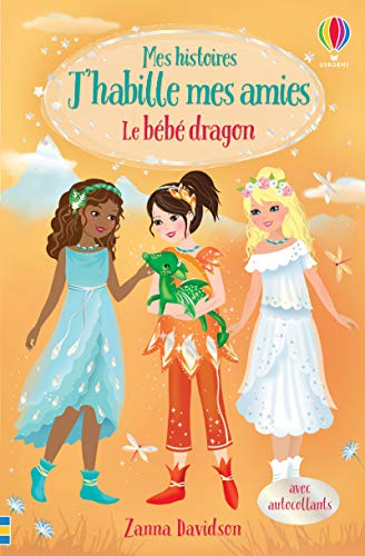 Le bébé dragon: 4 (Mes histoires J'habille mes amies)