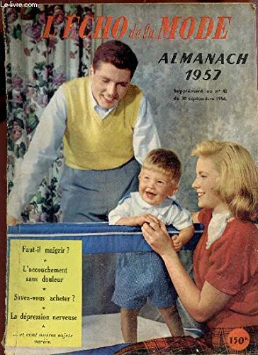 LE PETIT ECHO DE LA MODE - ALMANACH 1957- supplement au N°40 du 30 septembre 1956 / Faut il maigrir? - L'accouchement sans douleur - Savez vous acheter? - La dépresson nerveuse etc....