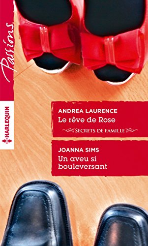 Le rêve de Rose - Un aveu si bouleversant (Passions) (French Edition)