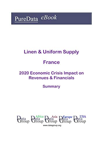 Linen & Uniform Supply France Summary: 2020 Economic Crisis Impact on Revenues & Financials (English Edition)