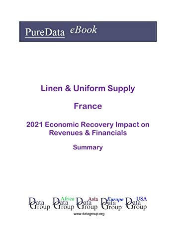 Linen & Uniform Supply France Summary: 2021 Economic Recovery Impact on Revenues & Financials (English Edition)