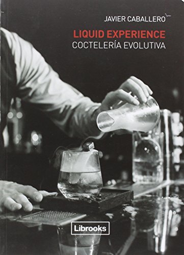 Liquid Experience - Coctelería evolutiva (Cooking Librooks)