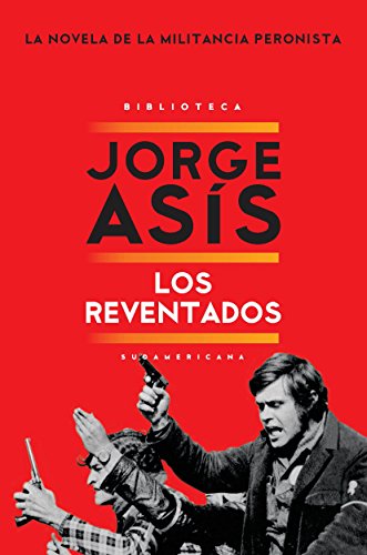 Los reventados: La novela de la militancia peronista