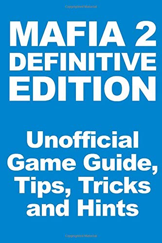 Mafia 2 Definitive Edition - Unofficial Game Guide, Tips, Tricks and Hints