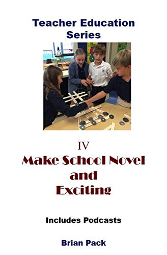 Make School Novel and Exciting: Ways to enhance love of learning and student participation (Teacher Education Book 4) (English Edition)