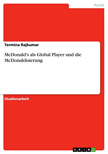 McDonald's als Global Player und die McDonaldisierung (German Edition)