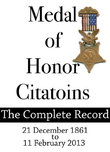 Medal of Honor Citations (The Complete Record) 1861-2013 (English Edition)