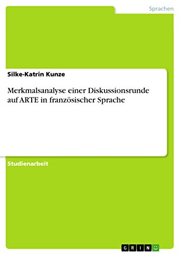 Merkmalsanalyse einer Diskussionsrunde auf ARTE in französischer Sprache (German Edition)