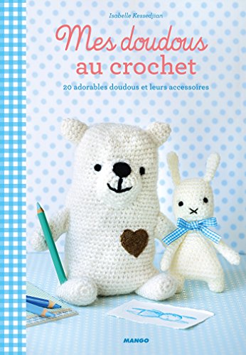 Mes doudous au crochet - 20 adorables doudous et leurs accessoires (Envies déco) (French Edition)