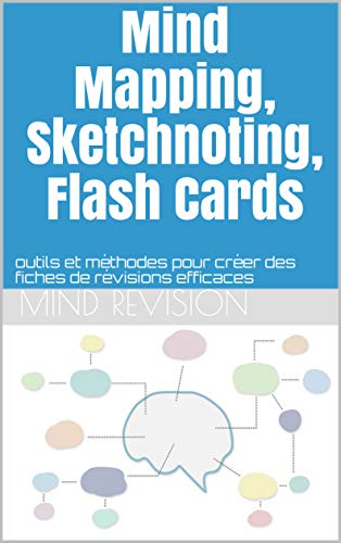 Mind Mapping, Sketchnoting, Flash Cards: outils et méthodes pour créer des fiches de révisions efficaces (French Edition)