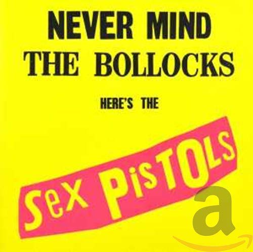 Never Mind the Bollocks, Here's the Sex Pistols (Remastered)