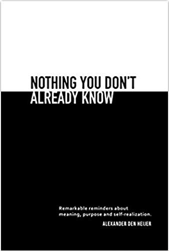 Nothing you don't already know: Remarkable reminders about meaning, purpose, and self-realization