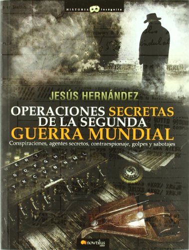 Operaciones secretas de la Segunda Guerra Mundial (Historia Incógnita)