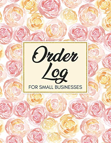 Order Log For Small Businesses: Daily Sales Order Log Book, Customer Order Tracker Notebook, Home Based Small Business Record And Tracking Book, Blank ... x 11 110 Pages Purchase Order Log (Volume 5)