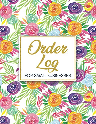 Order Log For Small Businesses: Daily Sales Order Log Book, Customer Order Tracker Notebook, Home Based Small Business Record And Tracking Book, Blank ... x 11 110 Pages Purchase Order Log (Volume 4)