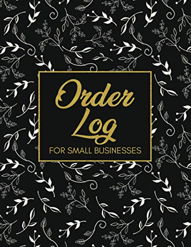 Order Log For Small Businesses: Daily Sales Order Log Book, Customer Order Tracker Notebook, Home Based Small Business Record And Tracking Book, Blank ... x 11 110 Pages Purchase Order Log (Volume 6)