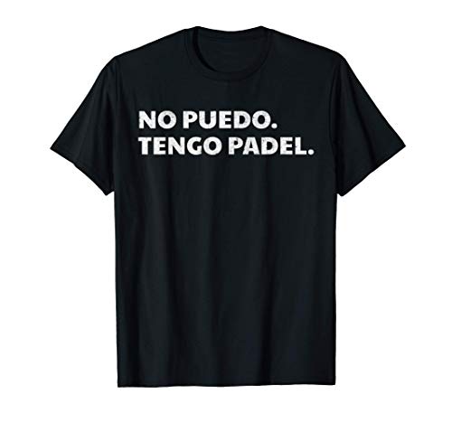 Padel Hombre Mujer Divertido Jugador No Puedo Regalo Camiseta