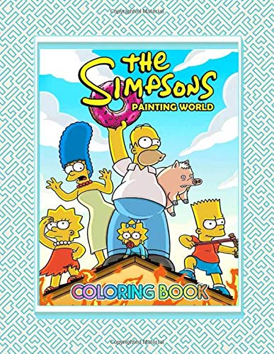 Painting World The Simpsons Coloring Book: An Activity Book For Kids, Children, Featuring Funny The Simpsons Images To Color