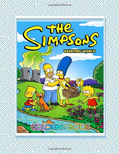 Painting World The Simpsons Coloring Book: Funny The Simpsons Images Coloring Book For Kids, Toddlers, Children