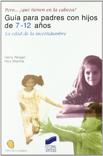 Pero -- ¿Qué tienen en la cabeza? : guía para padres de 7-12 años: la edad de la incertidumbre (Psicoanálisis. Claves de lo cotidiano)