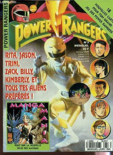 POWER RANGERS - N°3 - JUIN 1995 / RITA, JASON, ZACK, BILLY, KIMBERLY, ET TOUS LES AUTRES ALIENS PREFERES! - MANGA MANIA.