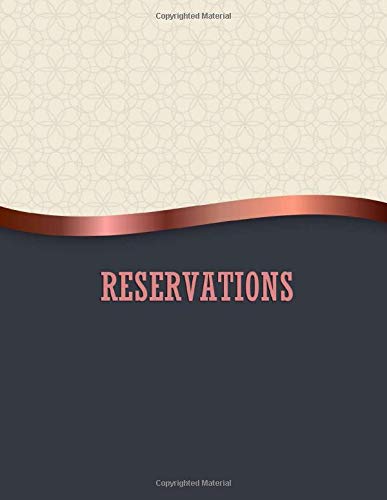 Reservations: Reservation Book for Restaurants and Bistros | 374 pages, 1 day on 1 page, Large Size | Daily Reserve Log Book for Restaurant | 365 Day Table Organizer | Modern Soft Cover