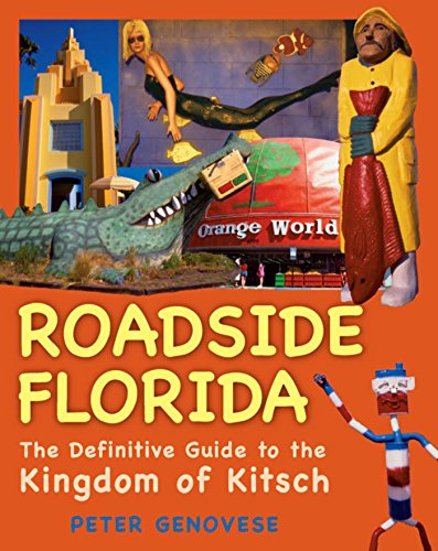 Roadside Florida: The Definitive Guide to the Kingdom of Kitsch (English Edition)