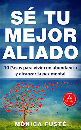 Sé tu Mejor Aliado-APRENDE A AMARTE.: Cómo atraer la abundancia y liberarte de la mentalidad de escasez (Cambia tu mente, cambia tu vida nº 3) (CAMBIA ... TU VIDA (autoayuda & desarrollo personal))