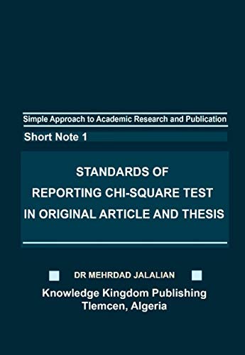 Simple Approach to Academic Research and Publication: Standards of Reporting Chi- Square Test in Original Article and Thesis (English Edition)