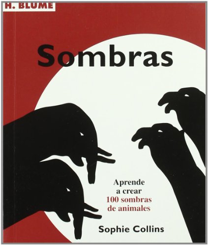 Sombras: Aprende a crear 100 sombras de animales: 78 (Artes, técnicas y métodos)