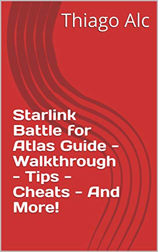 Starlink Battle for Atlas Guide - Walkthrough - Tips - Cheats - And More! (English Edition)