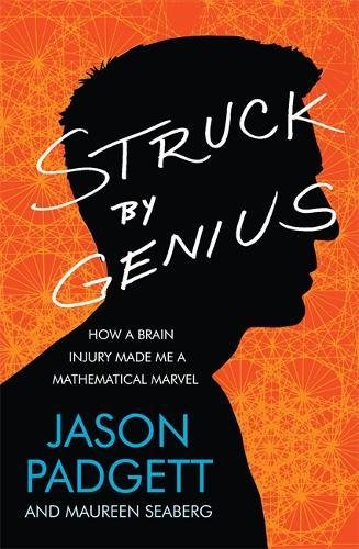 Struck by Genius: How a Brain Injury Made Me a Mathematical Marvel