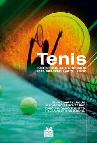 Tenis. Ejercicios progresivos para desarrollar tu juego (Deportes)