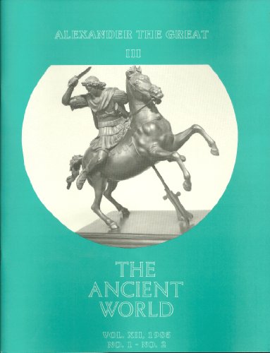 The Ancient World. Alexander the Great III. Vo. XII, 1985 No. 1-2
