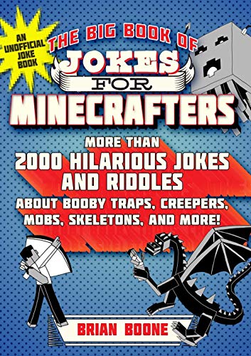 The Big Book of Jokes for Minecrafters: More Than 2000 Hilarious Jokes and Riddles about Booby Traps, Creepers, Mobs, Skeletons, and More!