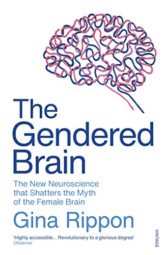 The Gendered Brain: The new neuroscience that shatters the myth of the female brain (English Edition)