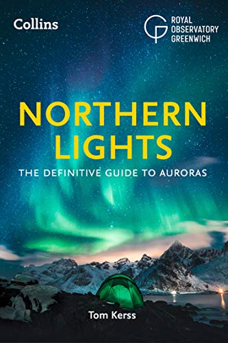 The Northern Lights: The definitive guide to auroras (English Edition)