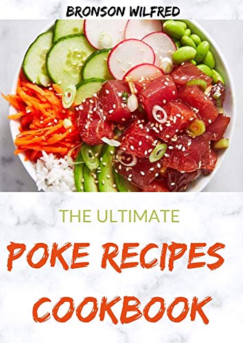 THE ULTIMATE POKE RECIPES COOKBOOK: 50+ Quick And Delicious Fish Recipes For Everyone (English Edition)