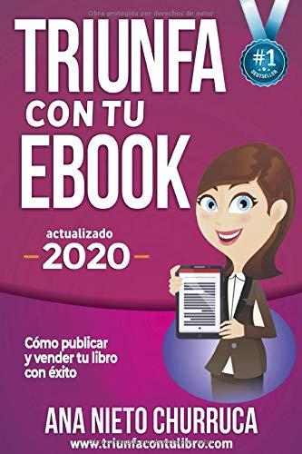 Triunfa con tu ebook: Cómo escribir, publicar y vender tu libro con éxito